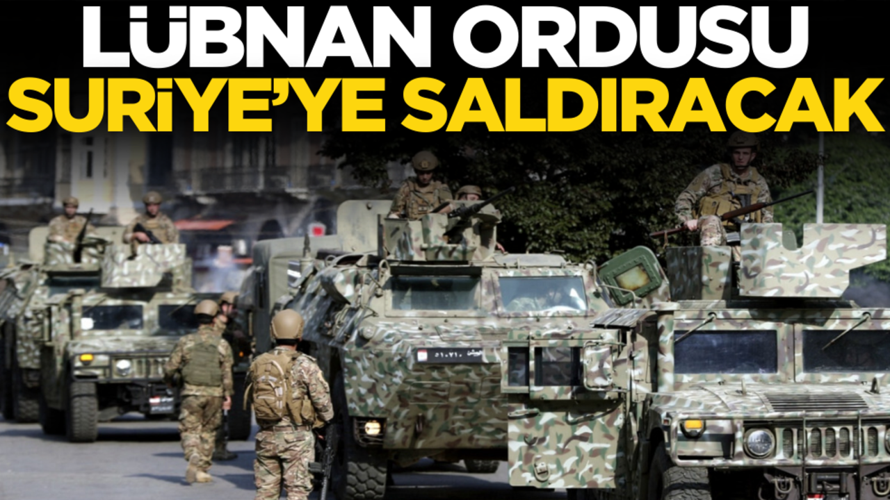 Lübnan Ordusu, Suriye’ye saldıracak!