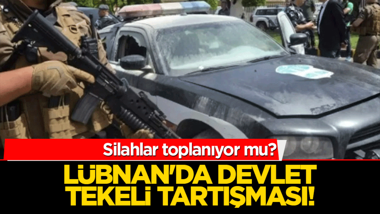 Lübnan'da devlet tekeli tartışması! Silahlar toplanıyor mu?