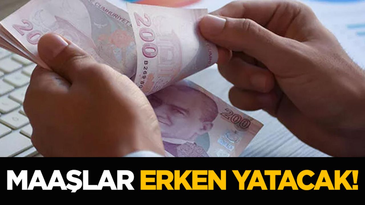 Maaşlar erken yatacak!