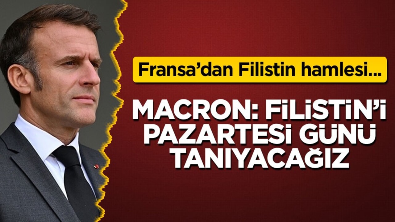 Macron: Filistin’i pazartesi günü tanıyacağız