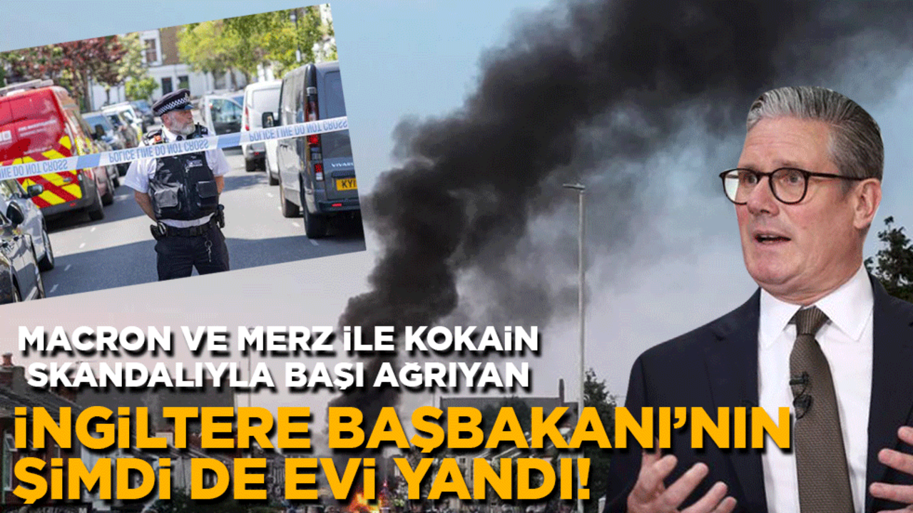 Macron ve Merz ile kokain kullandığı skandalıyla başı ağrıyan İngiltere Başbakanı’nın şimdi de evi yandı!
