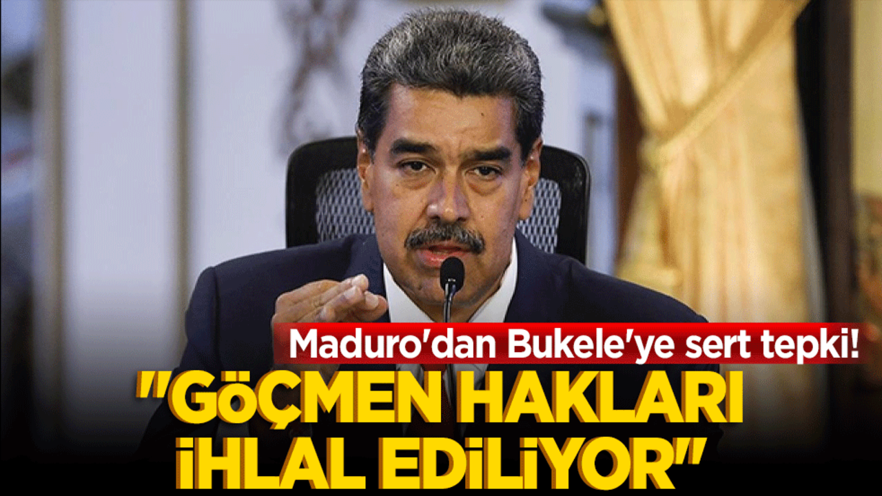 Maduro'dan Bukele'ye sert tepki! "Göçmen hakları ihlal ediliyor"