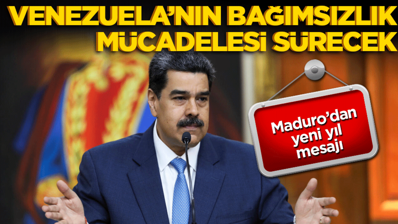 Maduro’dan yeni yıl mesajı: Venezuela’nın bağımsızlık mücadelesi sürecek!