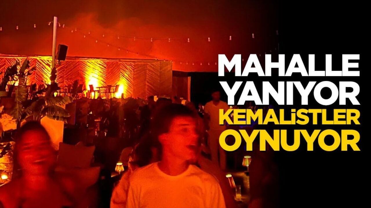 Mahalle yanıyor kemalistler oynuyor