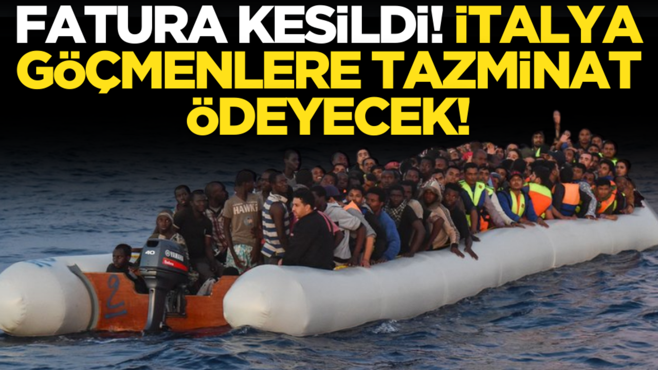 Mahkeme faturayı kesti! İtalya göçmenlere tazminat ödeyecek