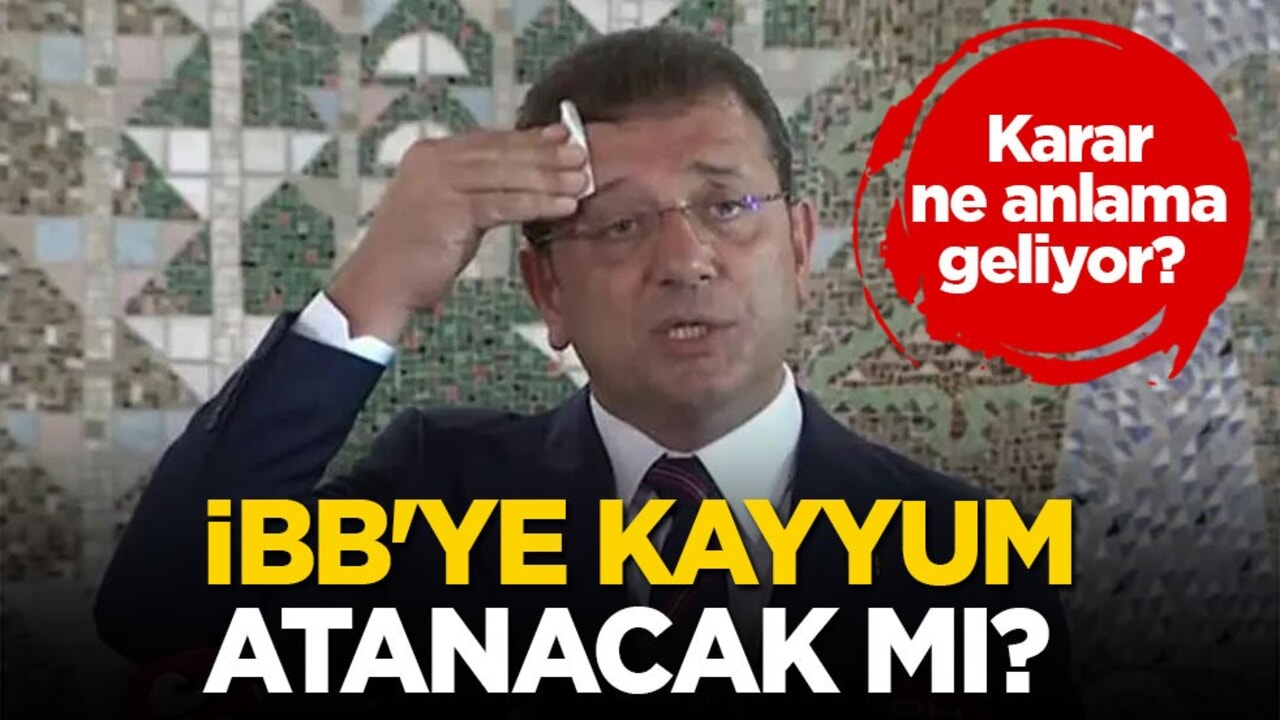 Mahkemenin kararı ne anlama geliyor? İBB'ye kayyum atanacak mı?