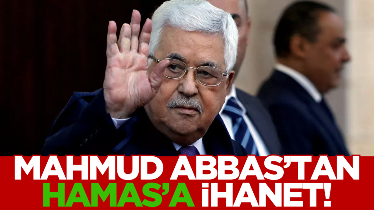 Mahmud Abbas’tan Hamas’a ihanet!
