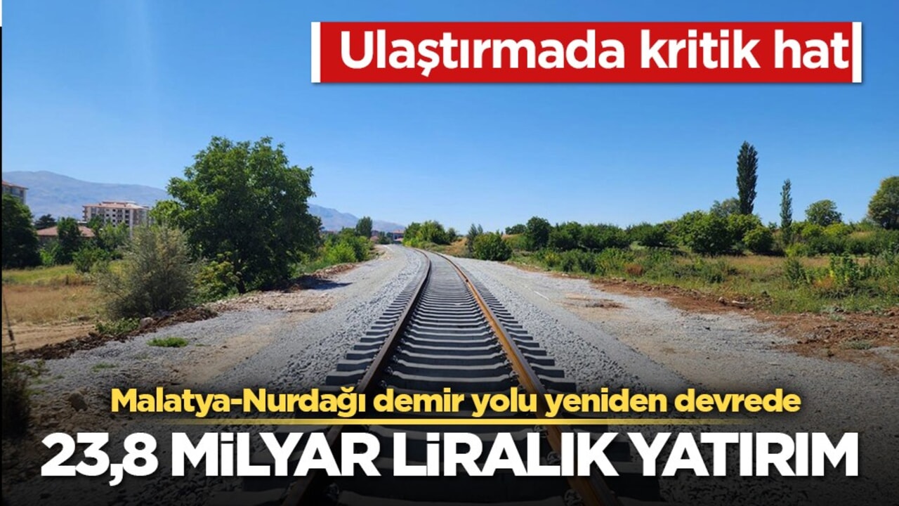 Malatya-Gölbaşı-Narlı-Nurdağı demir yolu hattı yeniden hizmette