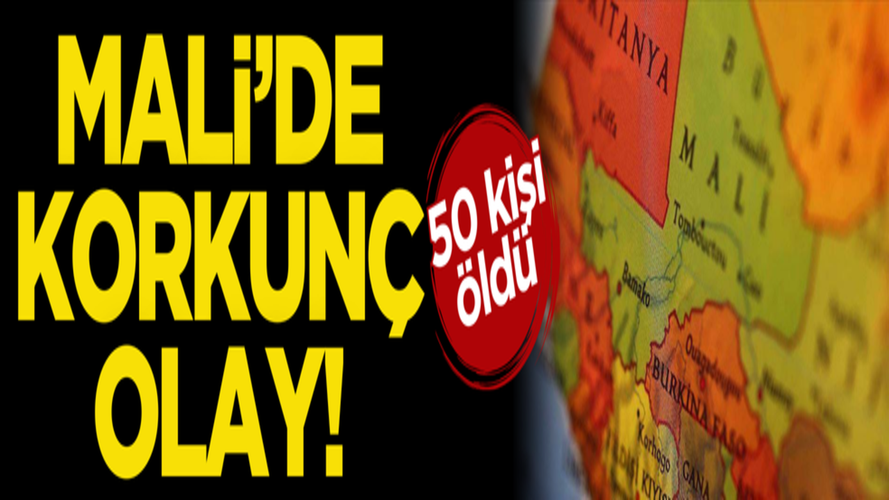Mali’de korkunç olay! 50 kişi öldü