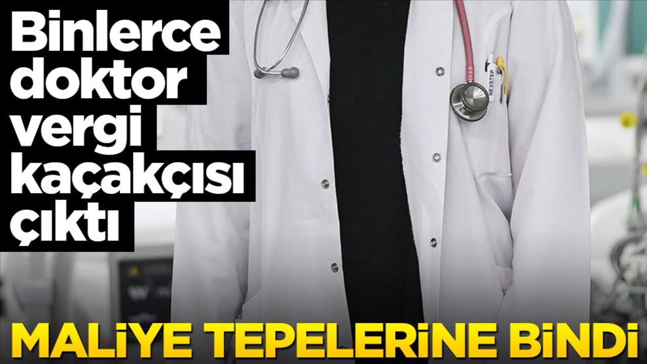 Maliye tepelerine bindi! Binlerce doktor vergi kaçırıyormuş