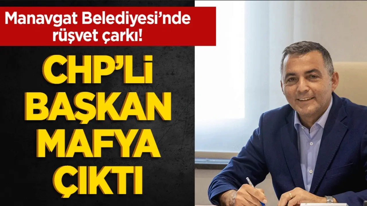 Manavgat Belediyesi’nde rüşvet çarkı! CHP’li başkana ağır suçlamalar