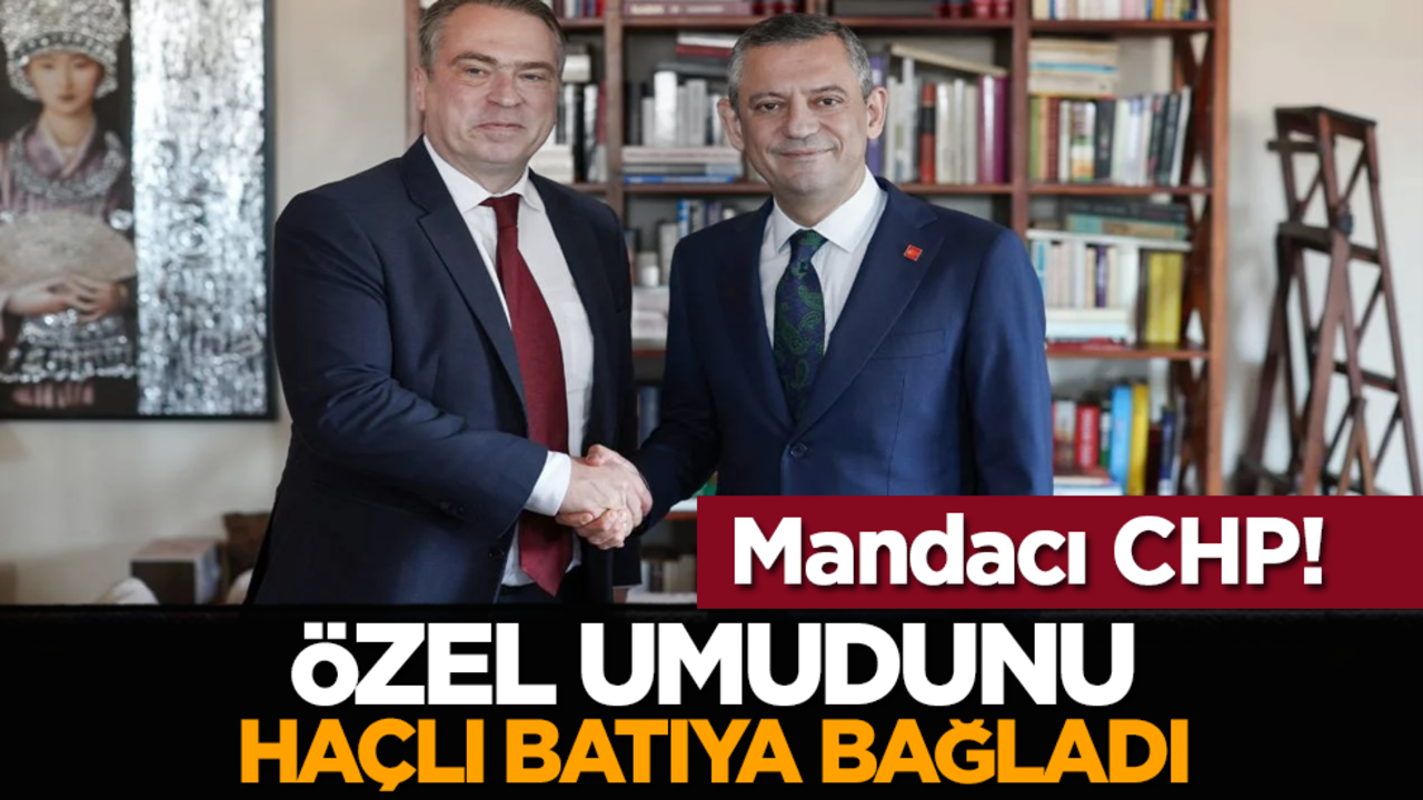 Mandacı CHP! Özel umudunu Haçlı batıya bağladı