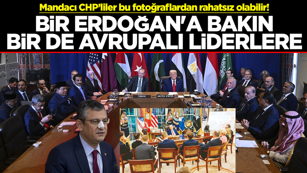 Mandacı CHP’liler bu fotoğraflardan rahatsız olabilir! Bir Erdoğan'a bakın bir de Avrupalı liderlere