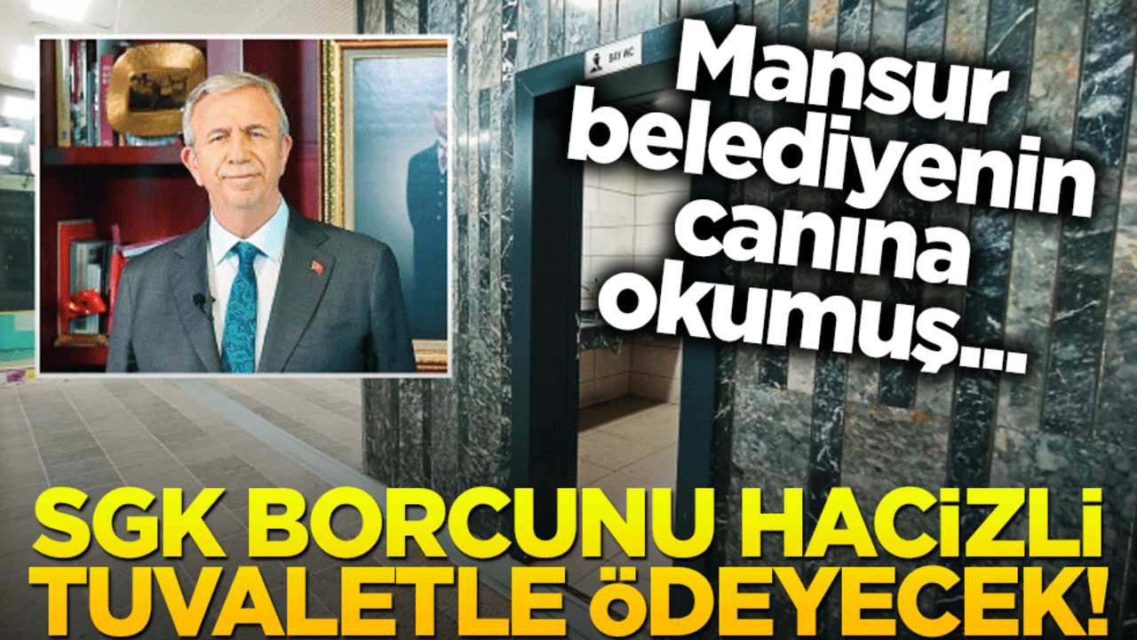 Mansur belediyenin canına okumuş... SGK borcunu hacizli tuvaletle ödeyecek!