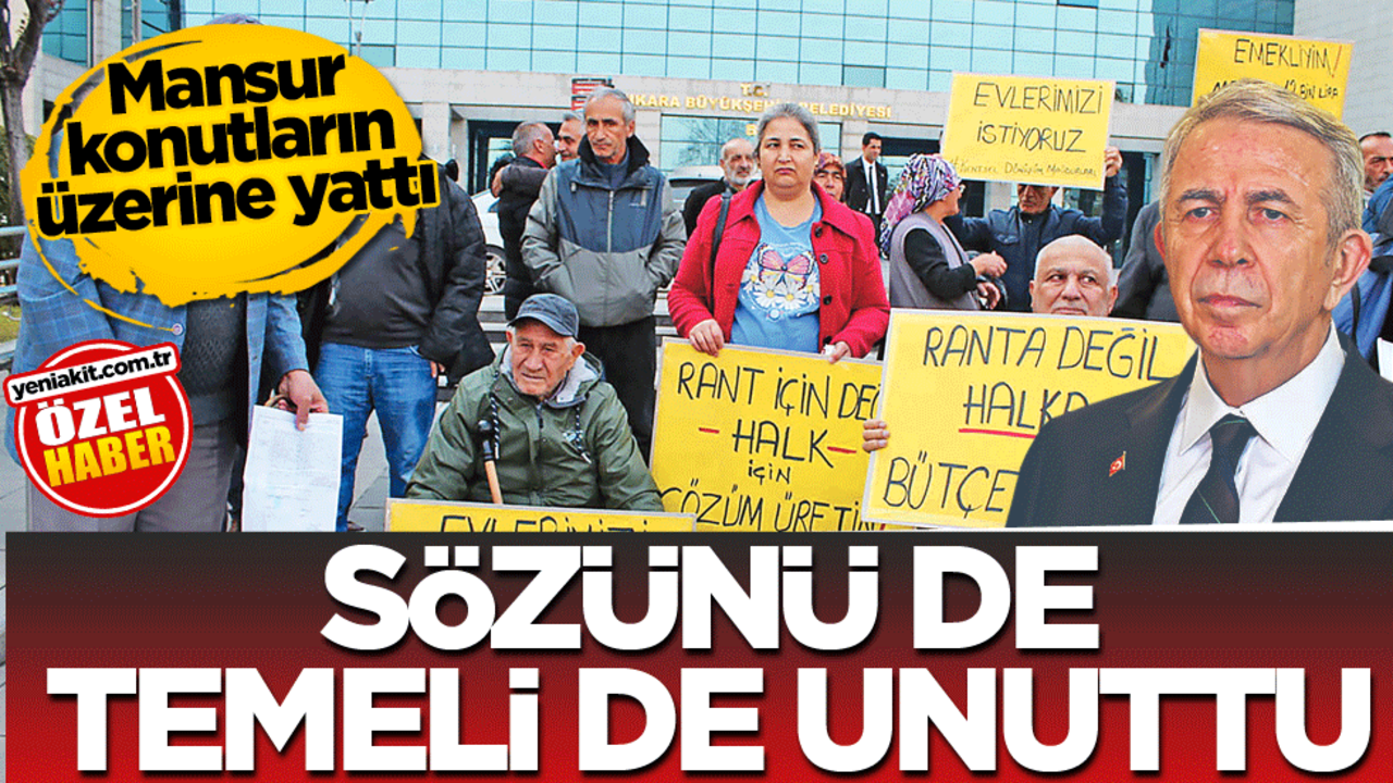 Mansur konutların üzerine yattı! Sözünü de temeli de unuttu
