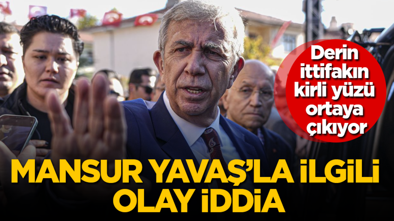 Mansur Yavaş'la ilgili olay iddia! Derin ittifakın kirli yüzü ortaya çıkıyor