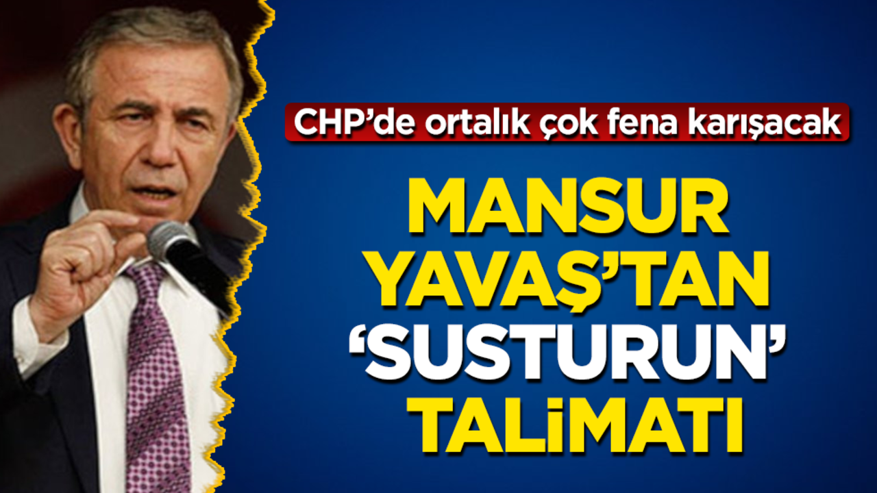 Mansur Yavaş’tan ‘susturun’ talimatı: CHP’de ortalık çok fena karışacak