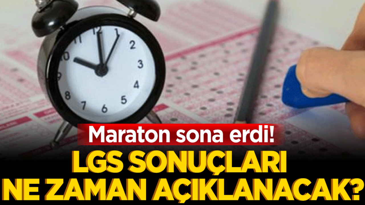 Maraton sona erdi! LGS sonuçları ne zaman açıklanacak?