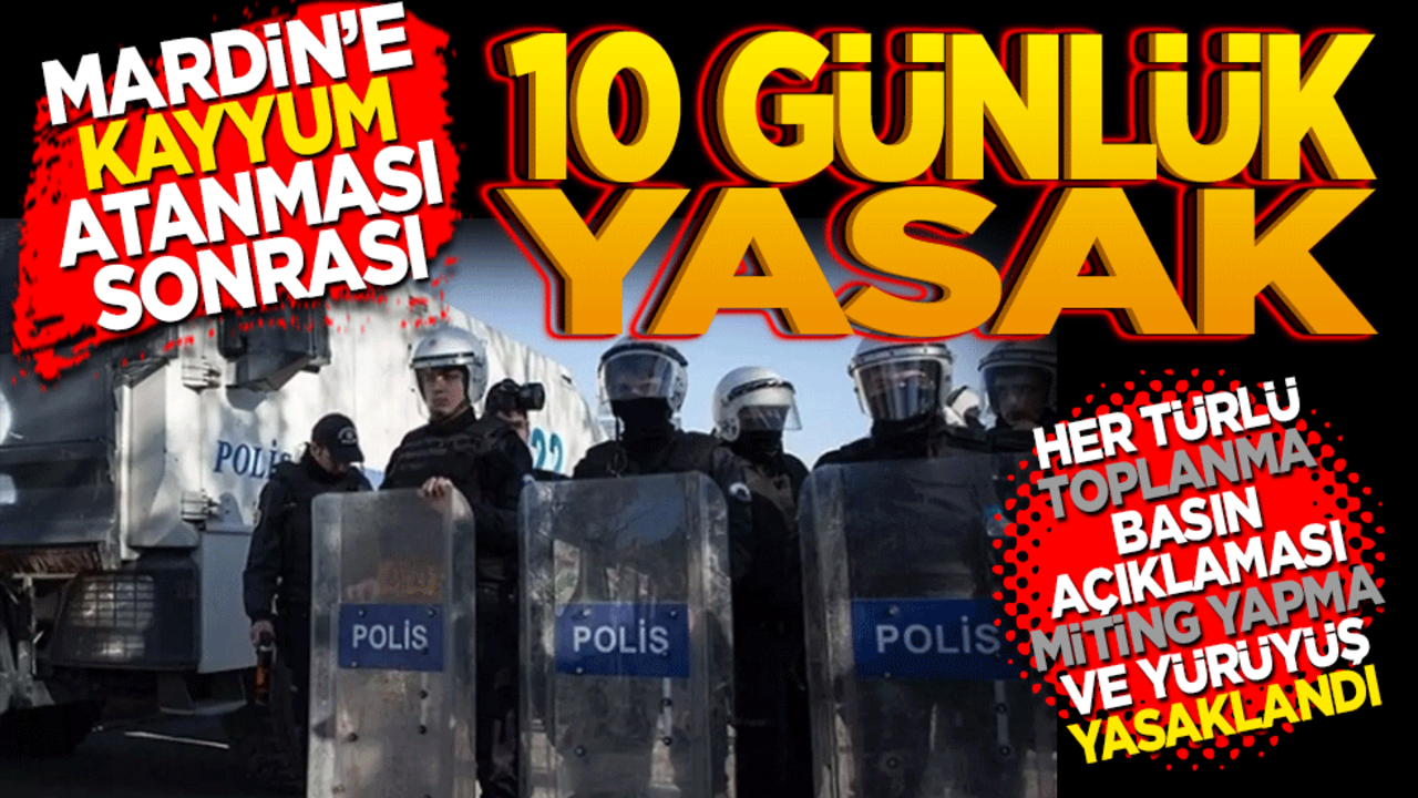 Mardin’de Kayyum sonrası 10 günlük etkinlik yasağı