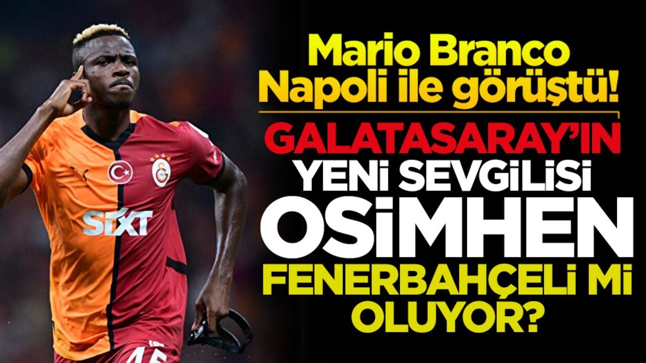 Mario Branco Napoli ile görüştü! Galatasaray’ın yeni sevgilisi Osimhen Fenerbahçeli mi oluyor?