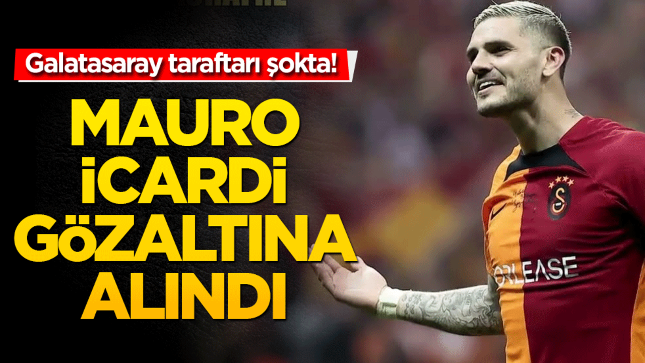 Mauro İcardi gözaltına alındı!