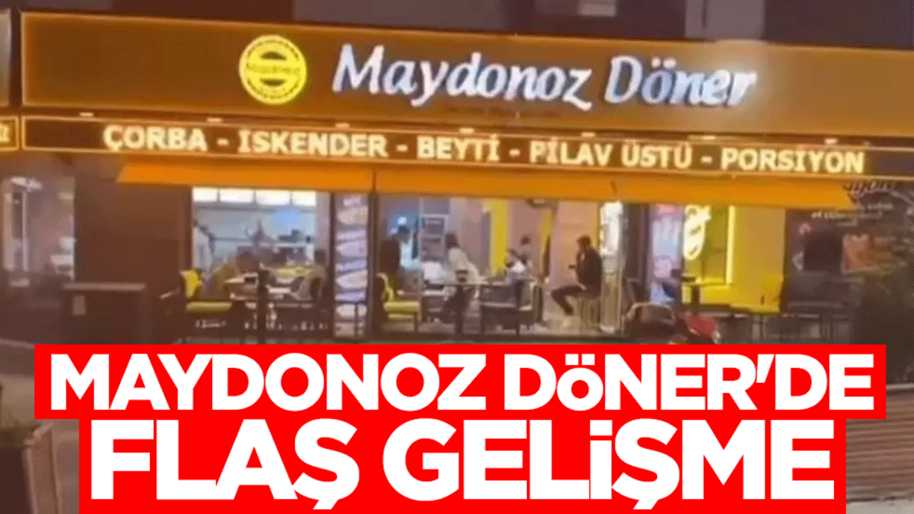 Maydonoz Döner'de flaş gelişme