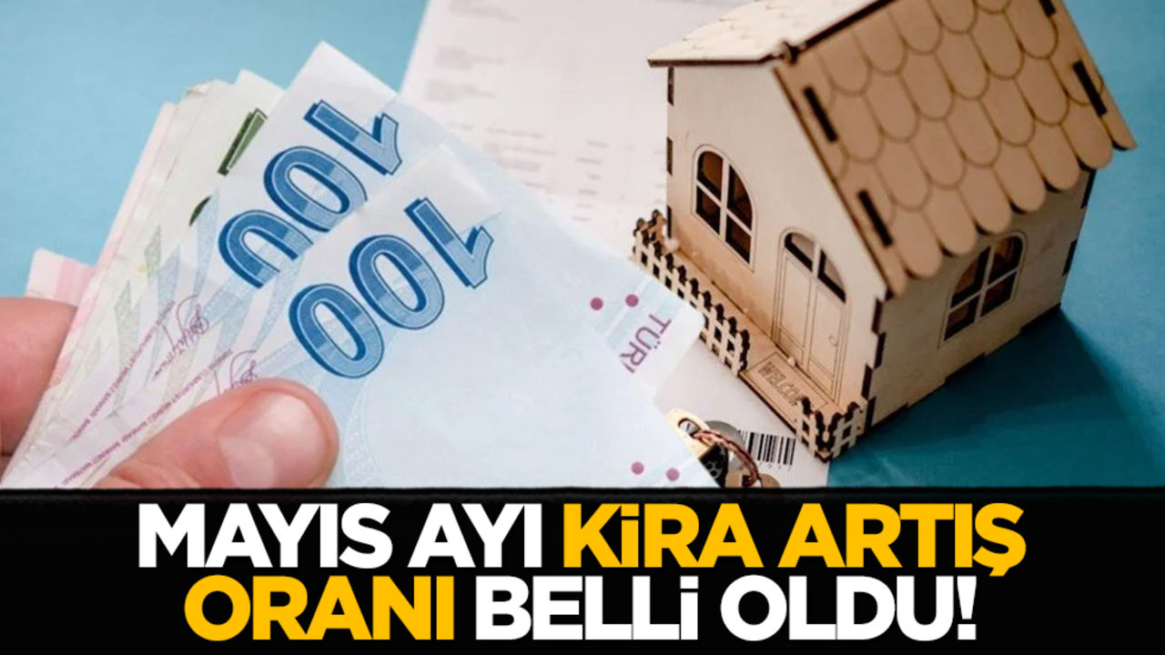 Mayıs ayı kira artış oranı belli oldu!