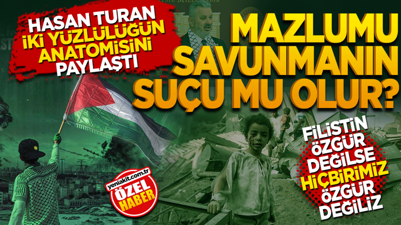 Mazlumu Savunmanın Suçu Mu Olur? "Filistin özgür değilse, hiçbirimiz özgür değiliz."