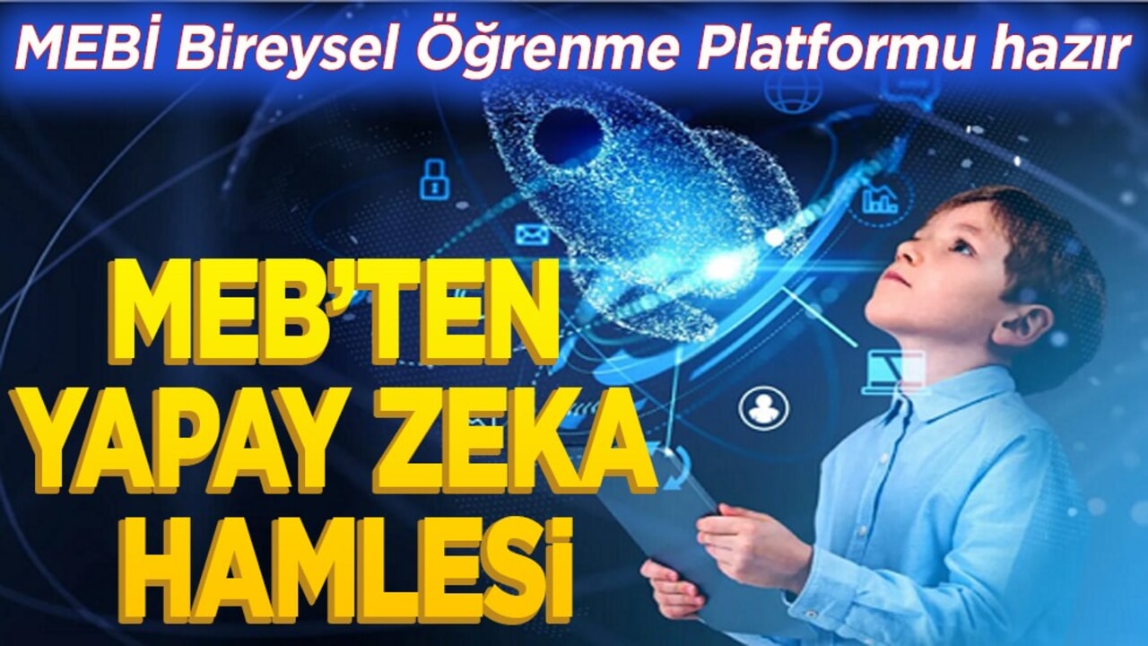 MEBİ Bireysel Öğrenme Platformu hazır. MEB’ten ‘Yapay Zeka’ hamlesi!
