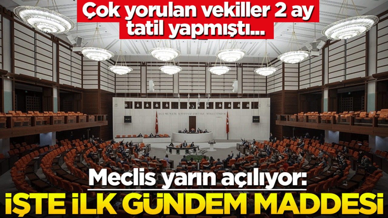 Meclis yarın açılıyor: İşte ilk gündem maddesi