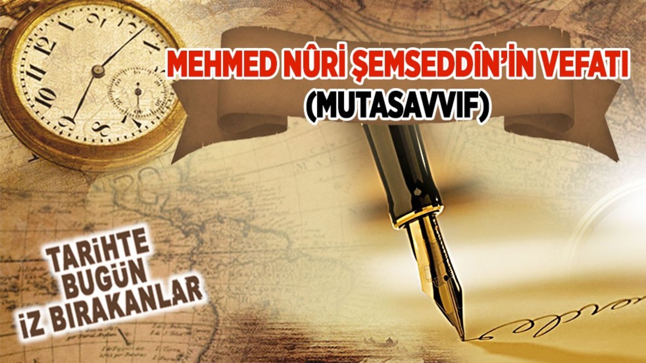 Mehmed Nûri Şemseddîn’in Vefatı (Mutasavvıf)