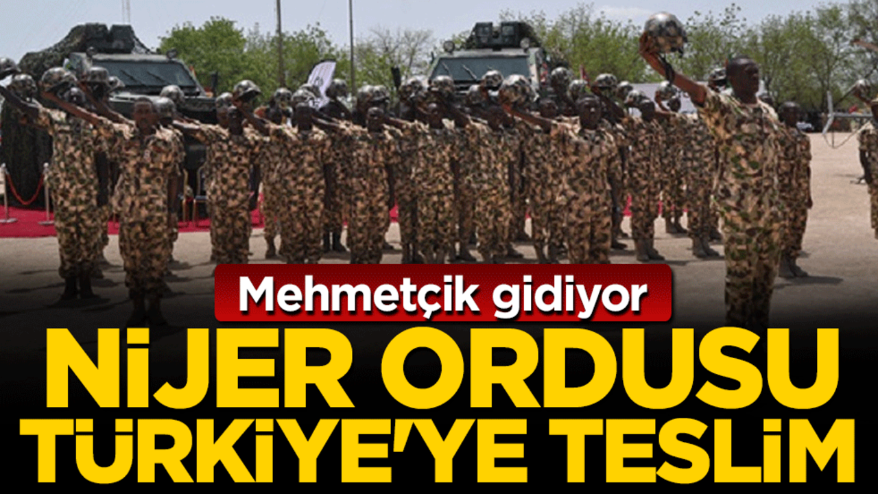 Mehmetçik gidiyor: Nijer ordusu Türkiye'ye teslim