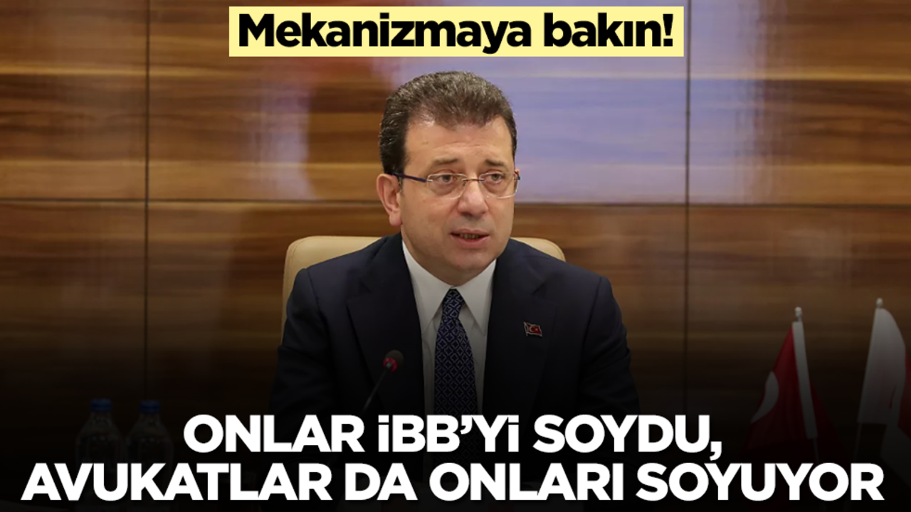 Mekanizmaya bakın: Onlar İBB'yi soydu avukatlar da onları soyuyor