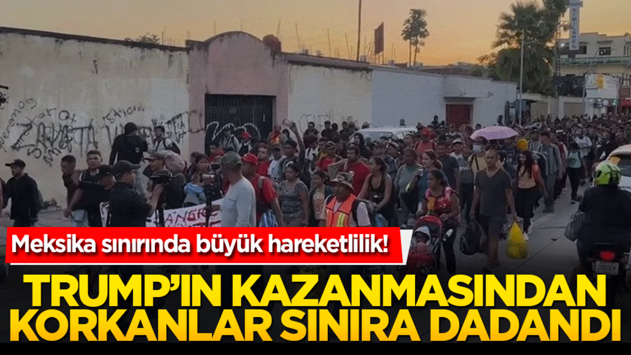 Meksika sınırında büyük hareketlilik!