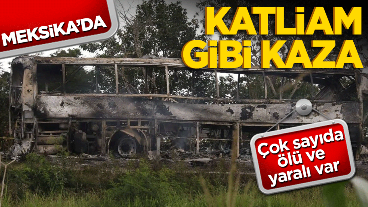 Meksika’da katliam gibi kaza! Çok sayıda ölü ve yaralı var