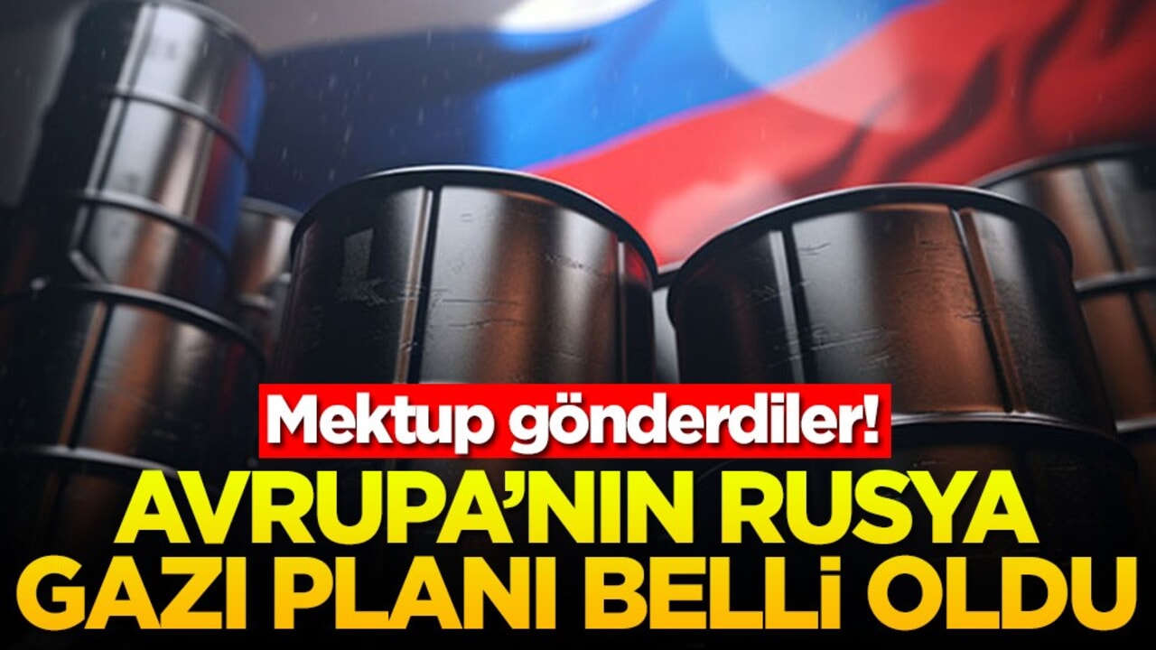 Mektup gönderdiler! Avrupa'nın Rusya gazı planı belli oldu