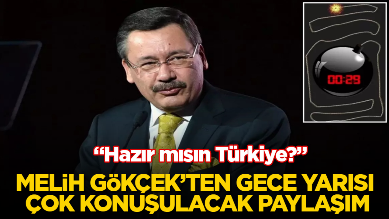 Melih Gökçek’ten gece yarısı çok konuşulacak paylaşım: Hazır mısın Türkiye?