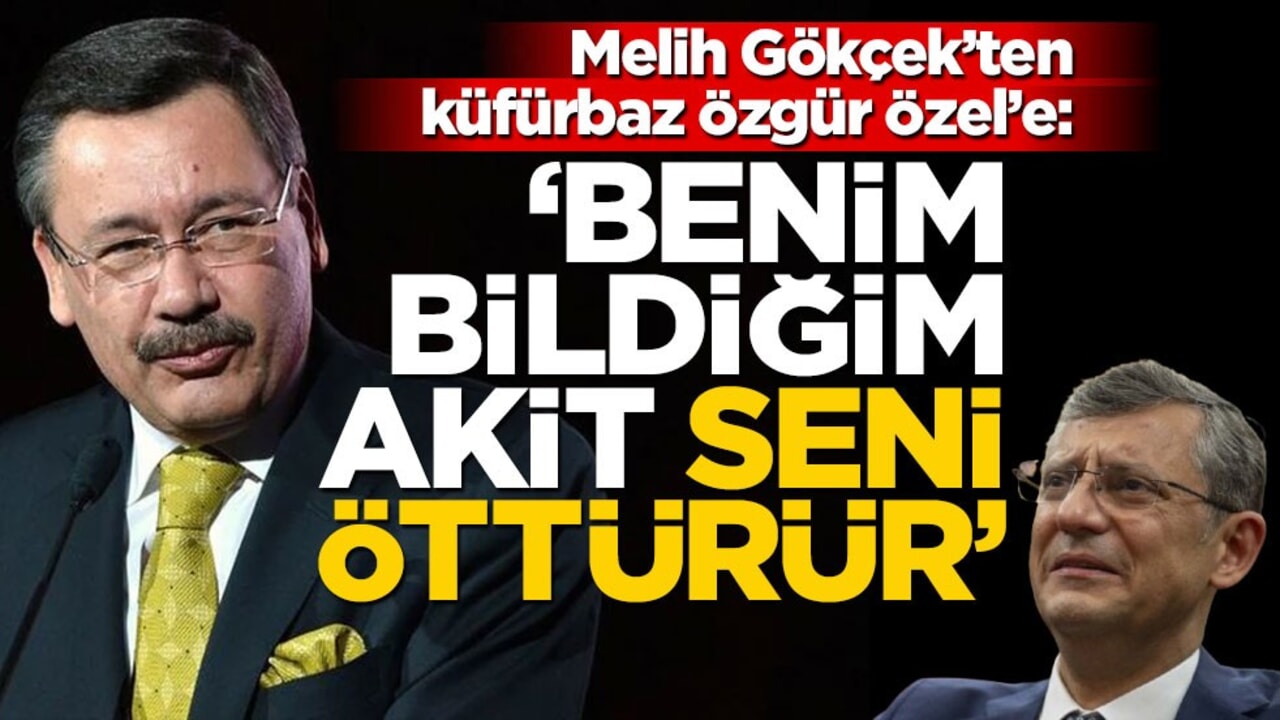 Melih Gökçek’ten küfürbaz Özgür Özel’e: ‘Benim bildiğim Akit seni öttürür’