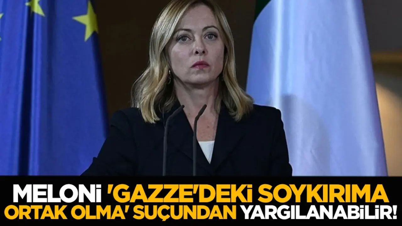 Meloni, 'Gazze'deki soykırıma ortak olma' suçundan yargılanabilir!