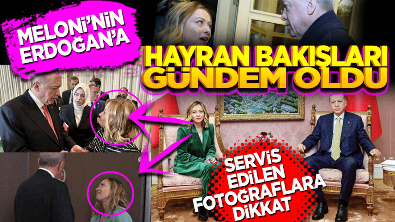 Meloni’nin Erdoğan’a hayran bakışları gündem oldu!