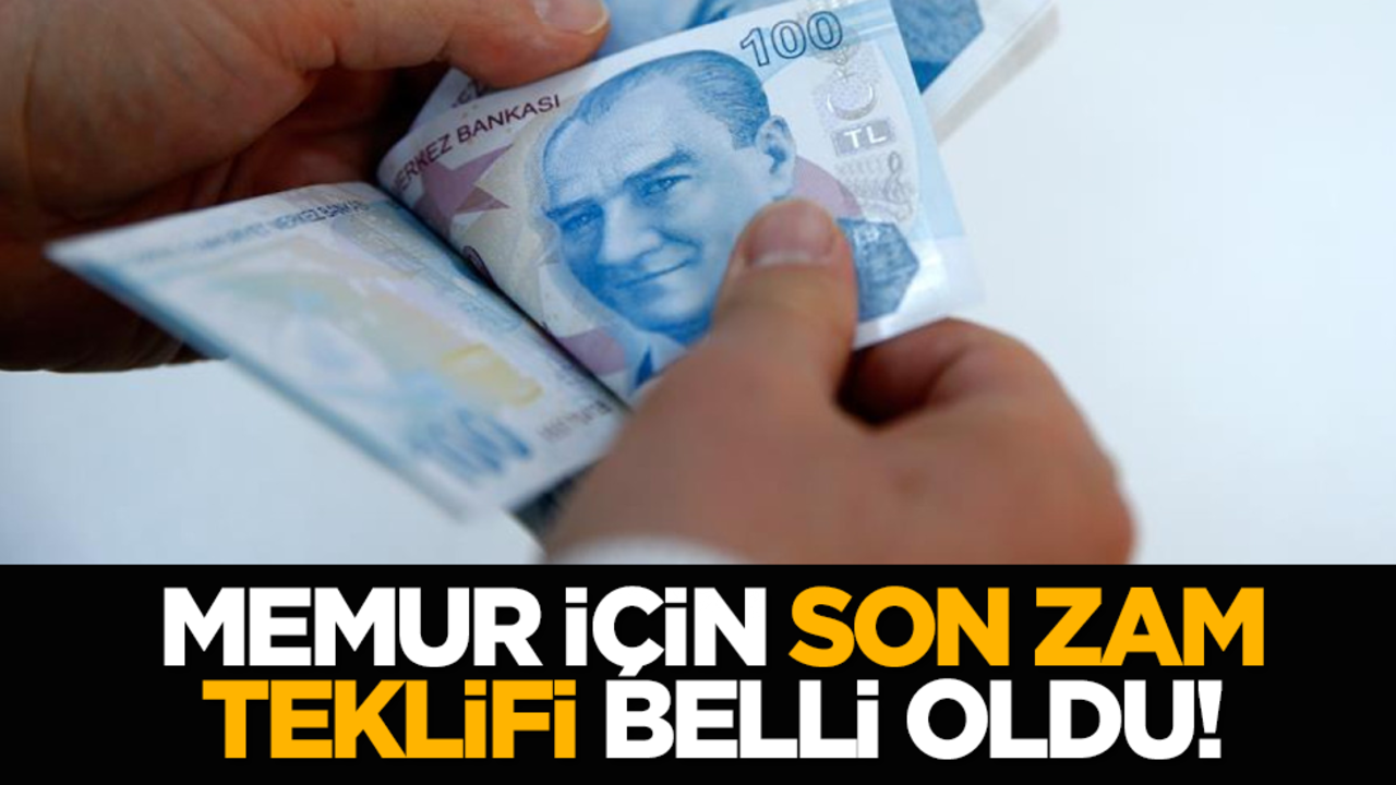 Memur için son zam teklifi belli oldu!