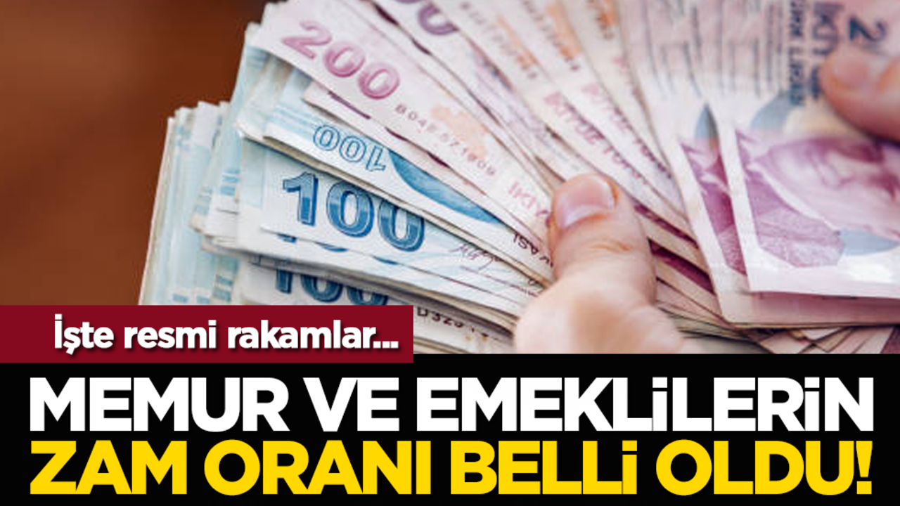 Memur ve emeklilerin zam oranı belli oldu!