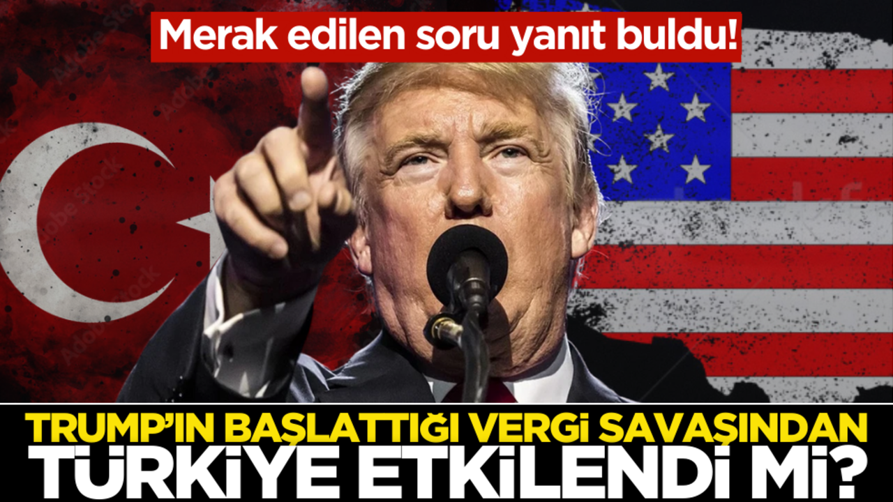 Merak edilen soru yanıt buldu! Trump’ın başlattığı vergi savaşından Türkiye etkilendi mi?