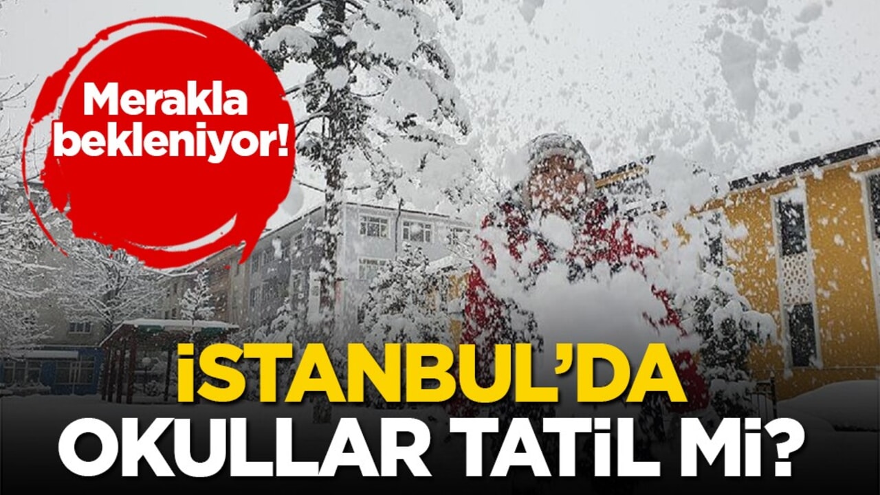 Merakla bekleniyor! İstanbul’da okullar tatil mi?