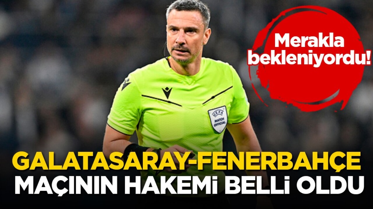 Merakla bekleniyordu! Galatasaray-Fenerbahçe maçının hakemi belli oldu