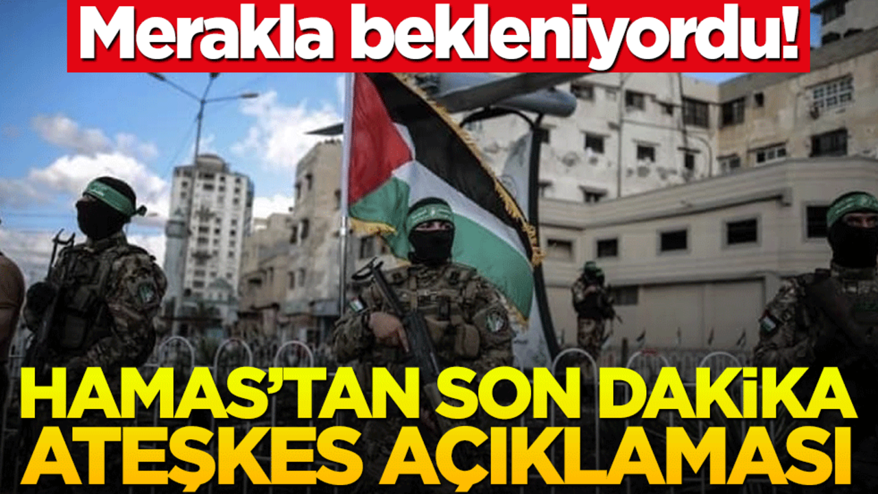 Merakla bekleniyordu! Hamas'tan son dakika ateşkes açıklaması