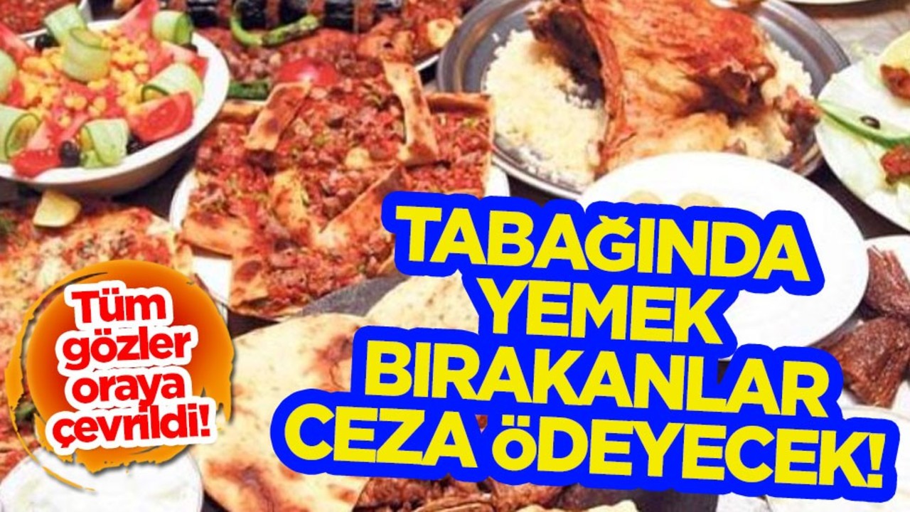 Merakla bekleniyordu resmi açıklama geldi: Tabağında yemek bırakanlar fazladan 10 Euro ödeyecek!