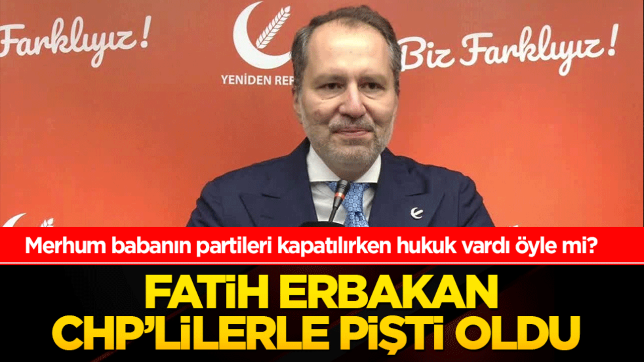 Merhum babanın partileri kapatılırken hukuk vardı öyle mi? Fatih Erbakan CHP’lilerle Pişti Oldu