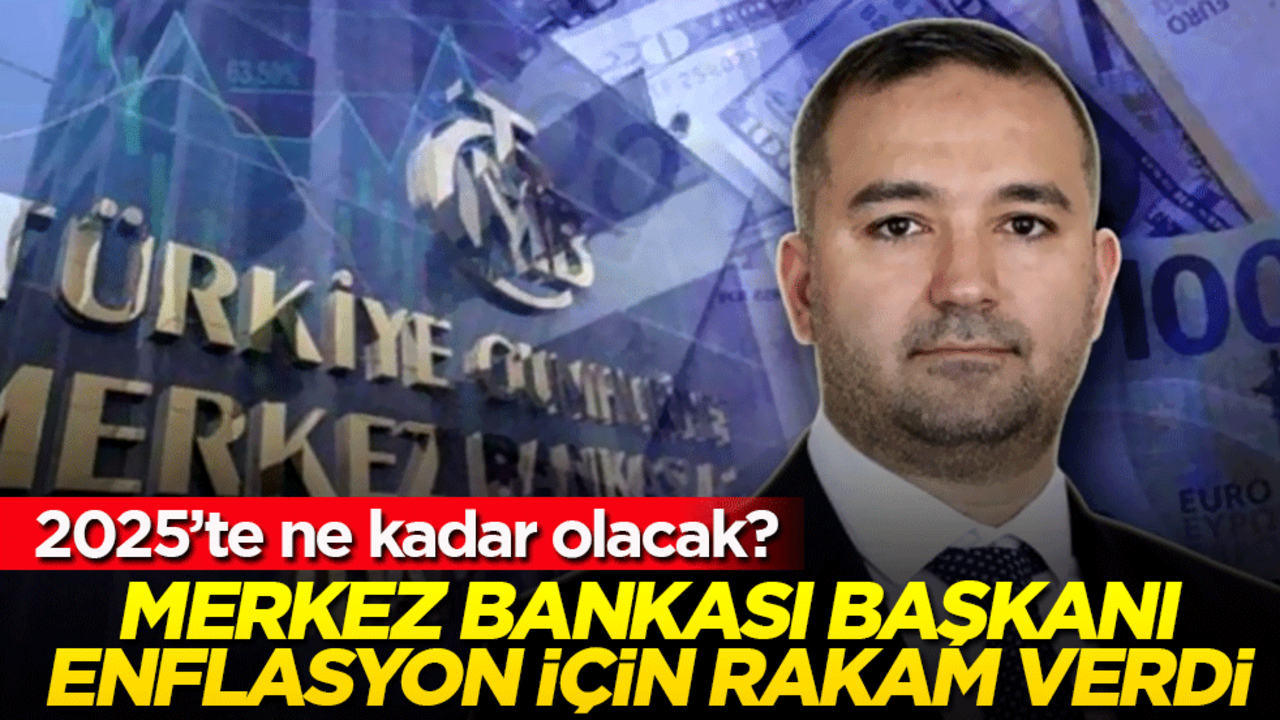 Merkez Bankası Başkanı enflasyon için rakam verdi! 2025’te ne kadar olacak?