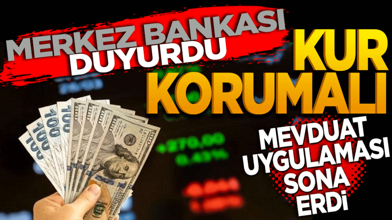 Merkez Bankası duyurdu! Kur Korumalı Mevduat uygulaması sona erdi